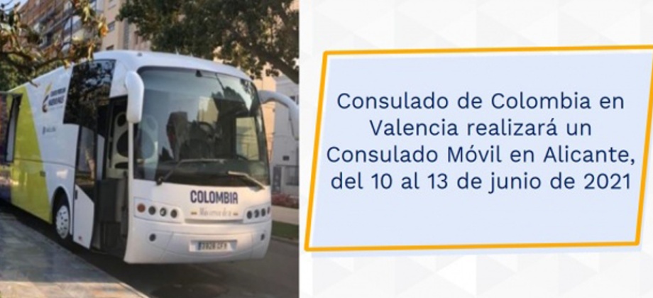 Consulado de Colombia en Valencia realizará un Consulado Móvil en Alicante, del 10 al 13 de junio de 2021