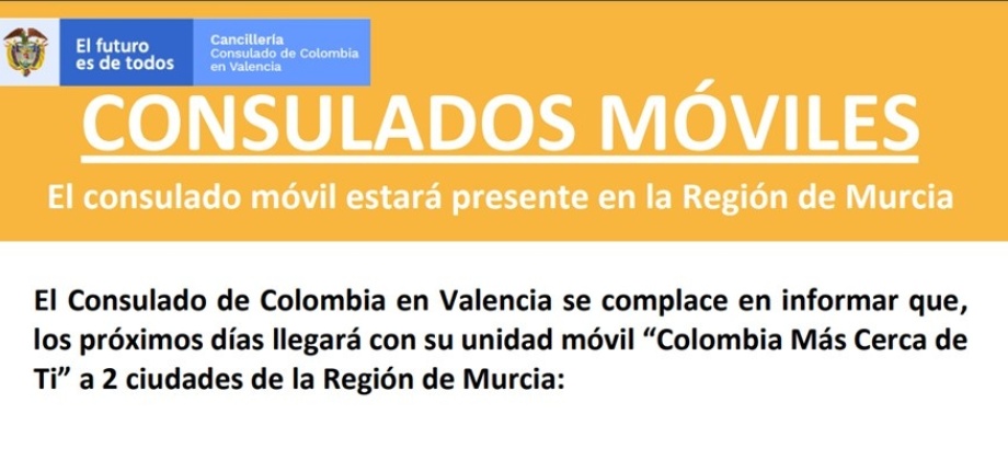 Consulado de Colombia en Valencia llegará con su unidad móvil “Colombia Más Cerca de Ti” a la Región de Murcia en octubre