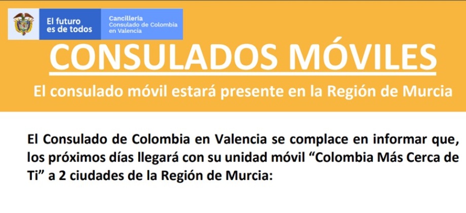Consulado de Colombia en Valencia llegará con su unidad móvil “Colombia Más Cerca de Ti” a la Región de Murcia en octubre